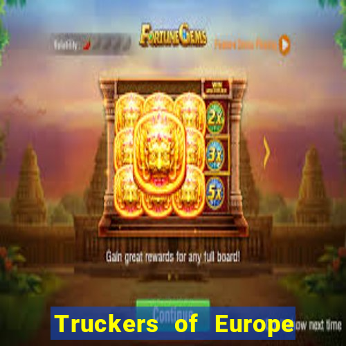 Truckers of Europe 3 dinheiro infinito